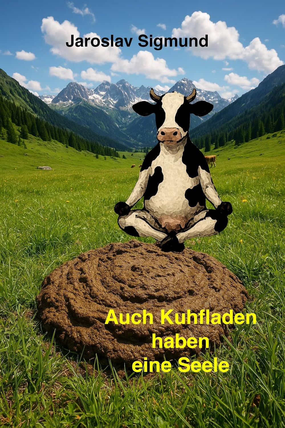 Buchcover von Auch Kuhfladen haben eine Seele – Roman von Jaroslav Sigmund